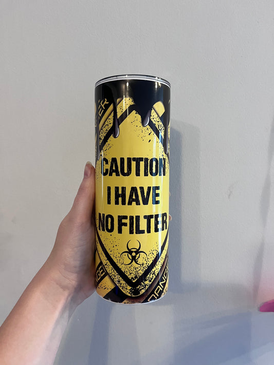 20oz Steel Tumbler - Caution, I have no filter